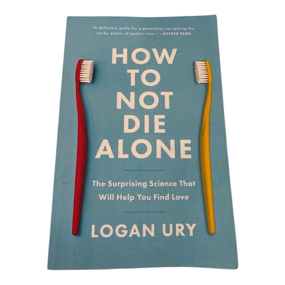 How to Not Die Alone Book by Logan Ury